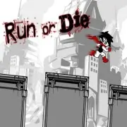 Run Or Die
